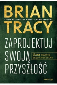 eBook Zaprojektuj swoj przyszo. 12 zasad osignicia bezgranicznego sukcesu pdf mobi epub