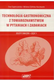 Technologia gastronomiczna z towaroznawstwem w pytaniach i zadaniach. Zeszyt wicze. Cz 1