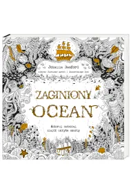Zaginiony ocean. Koloruj, ozdabiaj, znajd� ukryte skarby