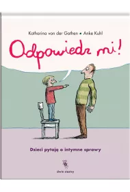 Odpowiedz mi! Dzieci pytaj� o intymne sprawy