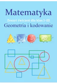 Matematyka. Geometria i kodowanie. Zeszyt �wicze� dla klas 1-3