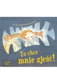 To chce mnie zje��!