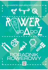 Rower od A do Z. Poradnik rowerowy