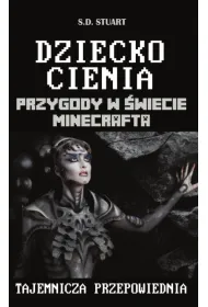 Dziecko cienia. Przygody w �wiecie Minecrafta. Tom 11