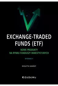 Exchange-Traded Funds (ETF). Nowe produkty na rynku funduszy inwestycyjnych