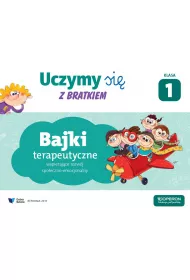 Uczymy si� z Bratkiem. Klasa 1. Bajki terapeutyczne wspieraj�ce rozw�j spo�eczno-emocjonalny