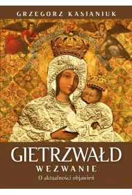 Gietrzwa�d. Wezwanie. O aktualno�ci przes�ania
