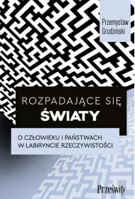 eBook Rozpadajce si wiaty. O czowieku i pastwach w labiryncie rzeczywistoci mobi epub