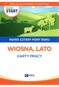 Pewny start. Nowe cztery pory roku. Wiosna, Lato. Karty pracy