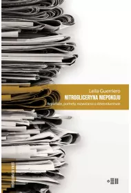 Nitrogliceryna niepokoju. Reporta�e, portrety, rozwa�ania o dziennikarstwie