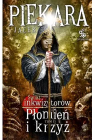 P�omie� i krzy�. �wiat inkwizytor�w. Tom 1
