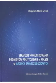 Strategie komunikowania podmiot�w politycznych w Polsce w mediach spo�eczno�ciowych