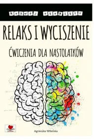 Relaks i wyciszenie. �wiczenia dla nastolatk�w