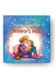 Saying Goodbye to Mummy's Milk