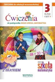 Nasza Szko�a. Matematyka. Edukacja wczesnoszkolna 3. Zeszyt �wicze� 1. Edukacja zintegrowana