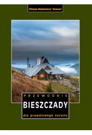 Bieszczady. Przewodnik dla prawdziwego turysty