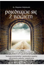 Pojednajcie si z Bogiem. Teologicznomoralne i ...