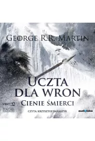 Audiobook Cienie �mierci. Uczta dla wron. Cz�� 1. Pie�� Lodu i Ognia. Tom 4 CD