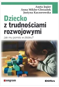 Dziecko z trudno�ciami rozwojowymi. Jak mu pom�c w ��obku?