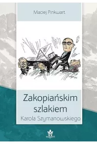 Zakopia�skim szlakiem Karola Szymanowskiego