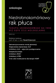 Niedrobnokom�rkowy rak p�uca. Terapie ukierunkowane na inne ni� EGFR cele molekularne. Onkologia. W gabinecie lekarza specjalisty