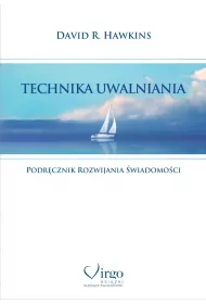 Technika uwalniania. Podrcznik rozwijania wiadomoci