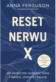 Reset nerwu X. Jak skutecznie poradzi sobie z lkiem, stresem i traum