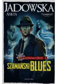 Szama�ski blues. Szama�ska seria. Tom 1