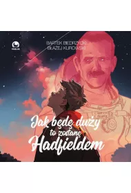 Jak bd duy to zostan Hadfieldem