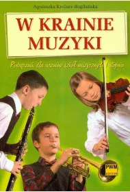 W krainie muzyki. Podrcznik dla uczniw szk muzycznych I stopnia