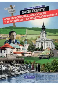 Sekrety Andrychowa, Wadowic i Kalwarii Zebrzydowskiej