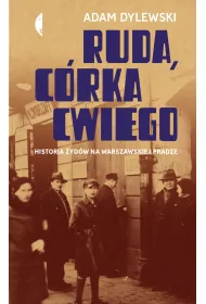 Ruda, c�rka Cwiego. Historia �yd�w na warszawskiej Pradze