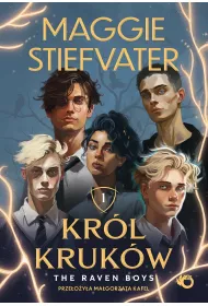 Raven boys. Kr�l Kruk�w. Tom 1