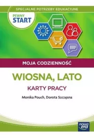 Pewny start. Moja codzienno��. Wiosna, Lato. Karty pracy