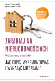 Zarabiaj na nieruchomo�ciach. Praktyczny poradnik, jak kupi�, wyremontowa� i wynaj�� mieszkanie