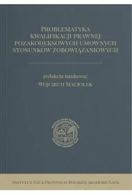 Problematyka kwalifikacji prawnej pozakodeksowych umownych stosunk�w zobowi�zaniowych