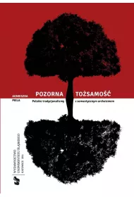 Pozorna to�samo��. Polskie tradycjonalizmy z semantycznym archaizmem