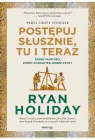 Post�puj s�usznie, tu i teraz. Dobre warto�ci, dobry charakter, dobre czyny