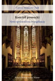 Ko�ci� prorocki. Nowe spojrzenie na ewangelizacj�