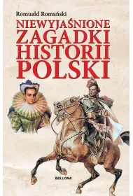 Niewyja�nione zagadki historii Polski