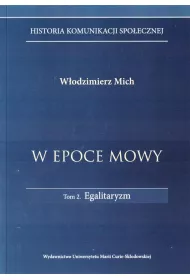 W epoce mowy Tom 2 Egalitaryzm. Historia komunikacji spo�ecznej