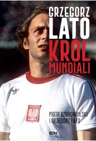 Grzegorz Lato. Kr�l mundiali