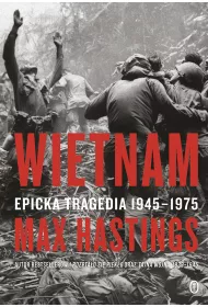 Wietnam. Epicka tragedia 1945-1975