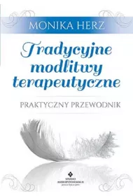 Tradycyjne modlitwy terapeutyczne praktyczny przewodnik