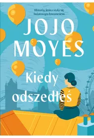 Kiedy odszede. Lou Clark. Tom 2