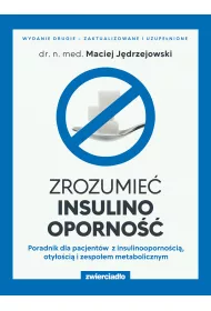 Zrozumie insulinooporno. Poradnik dla pacjentw z insulinoopornoci, otyoci i zespoem metabolicznym