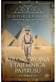 Mi�o��, wojna i tajemnica papirusu. Tom 2