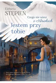 Jestem przy tobie. Czego nie wiesz o anio�ach. Tom 4