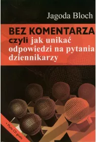 Bez komentarza czyli jak unika� odpowiedzi..