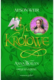 Anna Boleyn. Obsesja kr�la